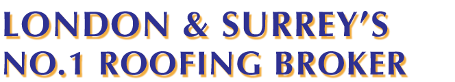 LONDON & SURREY’S NO.1 ROOFING BROKER